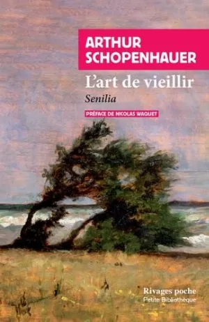 Arthur Schopenhauer - L'art de vieillir